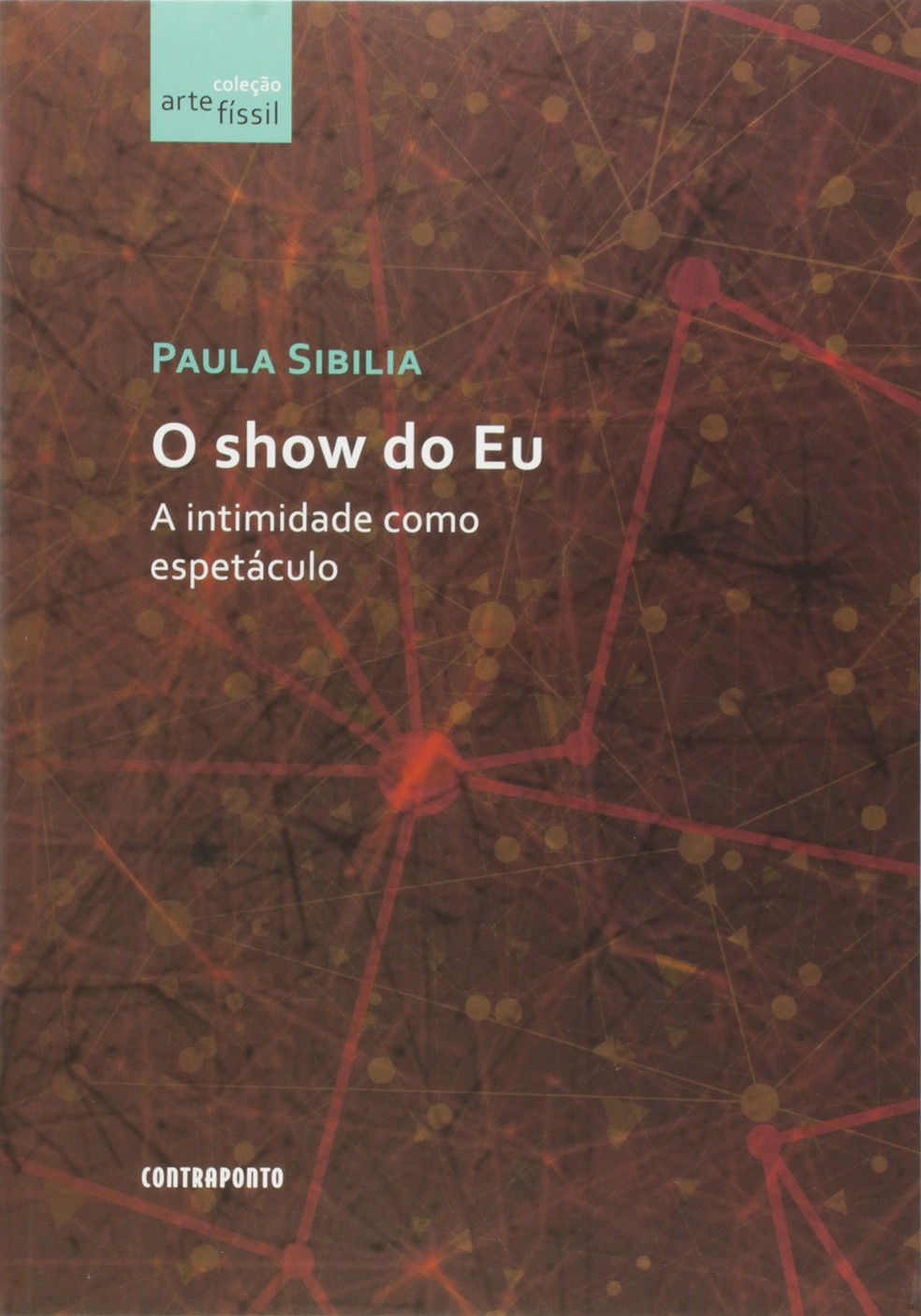"O Show do Eu: A Intimidade Como Espetáculo", de Paula Sibilia — Foto: Divulgação