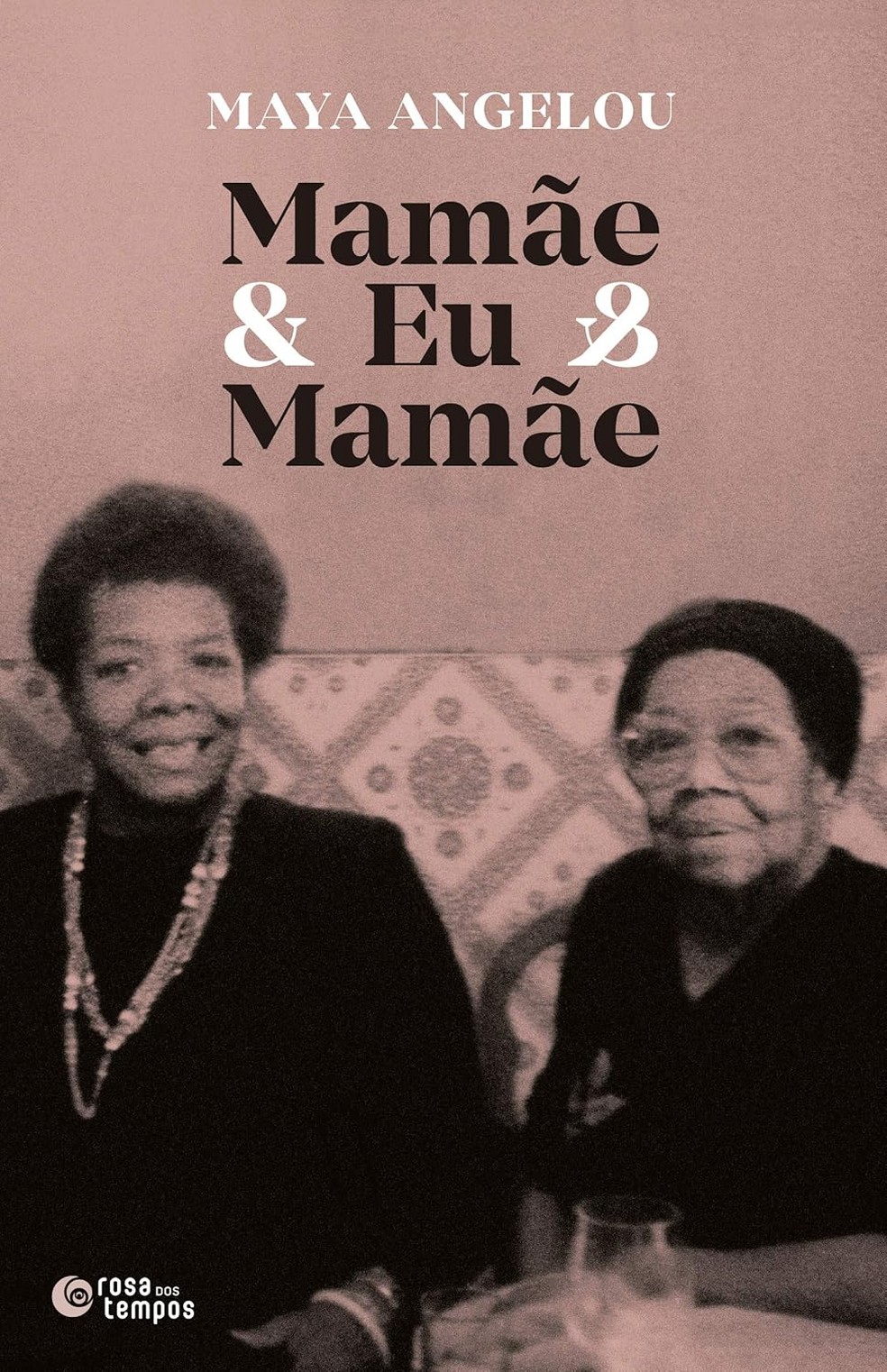 "Mamãe & Eu & Mamãe", Maya Angelou — Foto: Divulgação