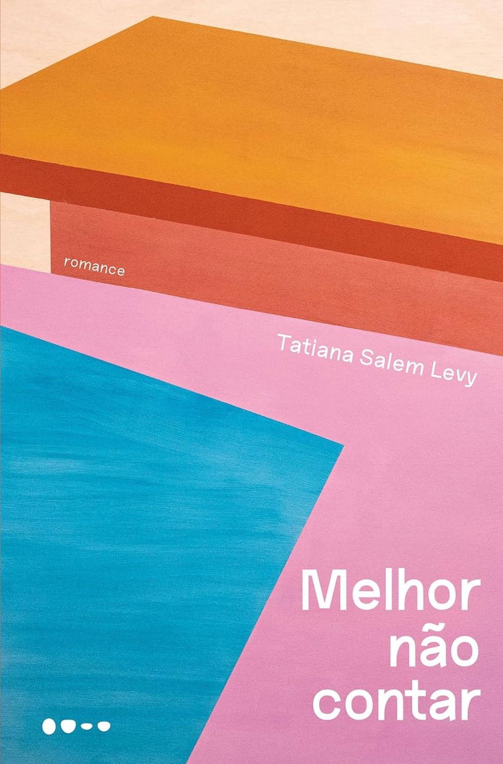 "Melhor Não Contar" - Tatiana Salem Levy. — Foto: Divulgação