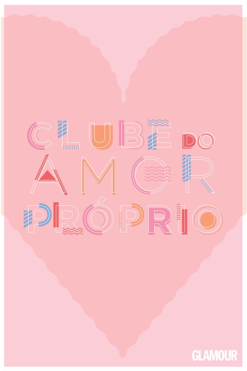 Clube do Amor Próprio (Foto: Arte: Iago Francisco e Victoria Polak) — Foto: Glamour