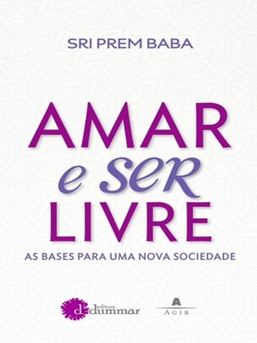 "Amar e Ser Livre", de Sri Prem Baba (Foto: Divulgação) — Foto: Glamour