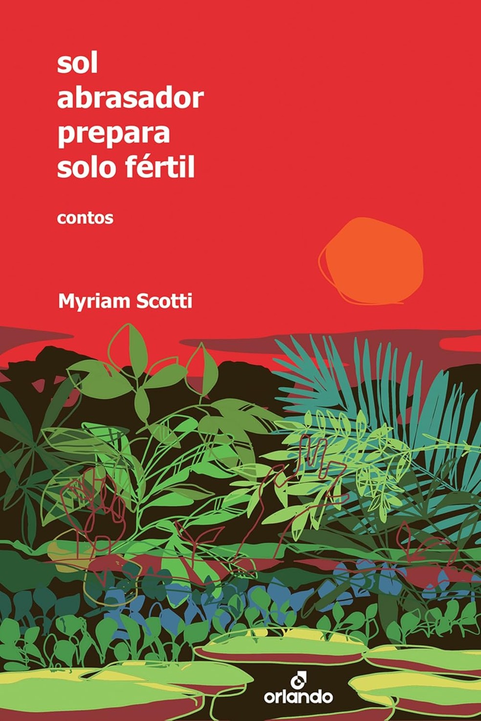 Sol abrasador prepara solo fértil, de Myriam Sotti — Foto: Divulgação