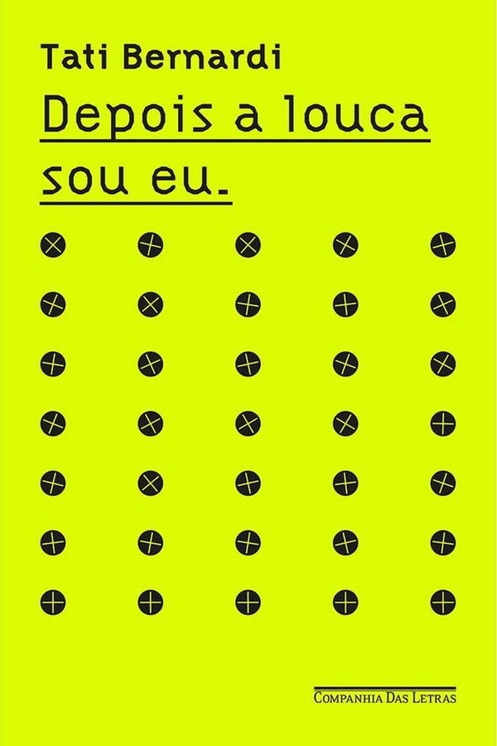 "Depois a Louca Sou Eu", de Tati Bernardi (Foto: Divulgação) — Foto: Glamour